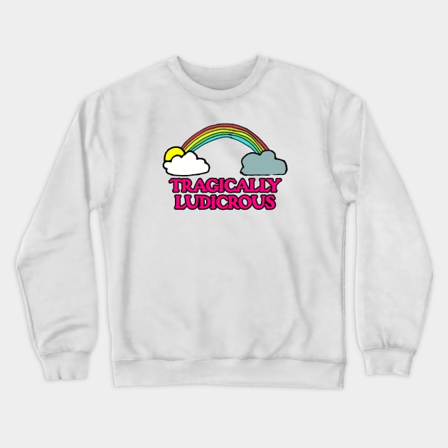 Tragically Ludicrous Crewneck Sweatshirt by MonkeyButlerDesigns
